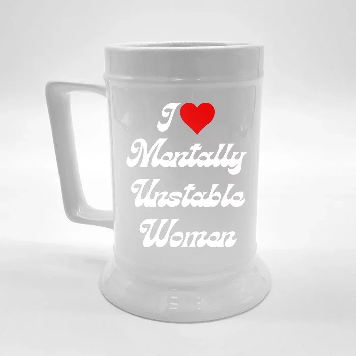 I Love Mentally Unstable Women Front & Back Beer Stein