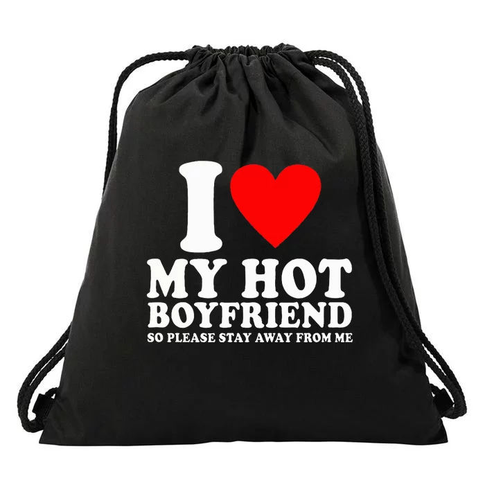 I Love My Boyfriend So Please Stay Away From Me Funny Bf Drawstring Bag