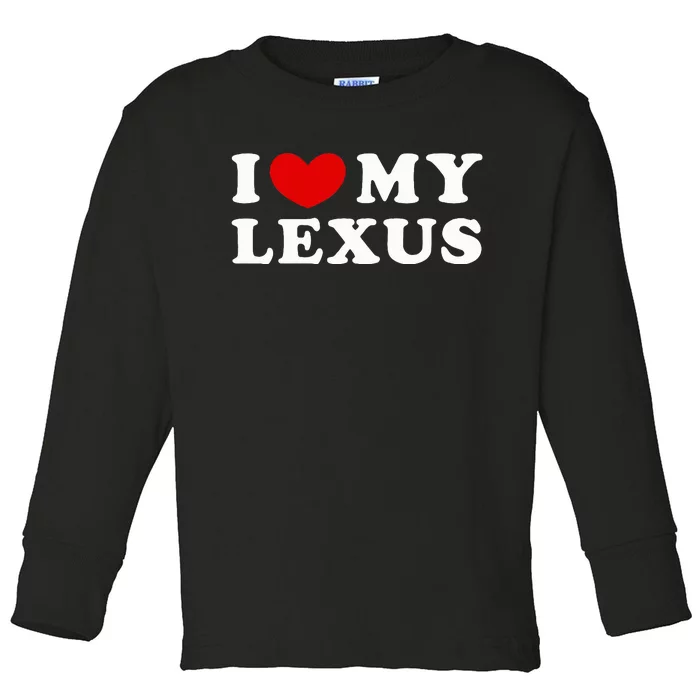 I Love My Lexus I Heart My Lexus Toddler Long Sleeve Shirt