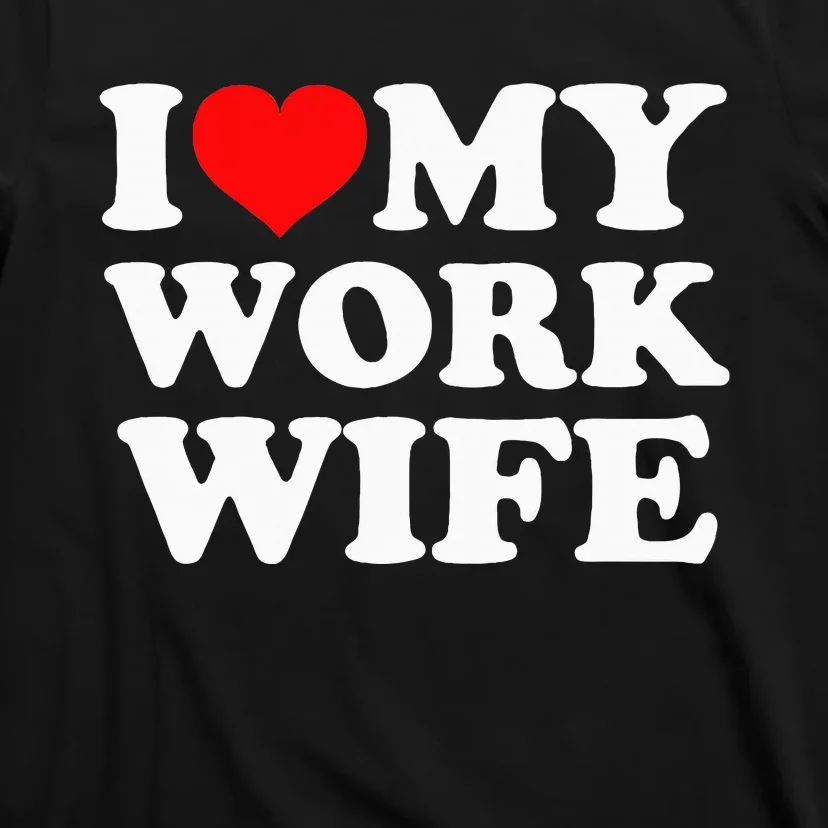 I Love My Work Wife T-Shirt