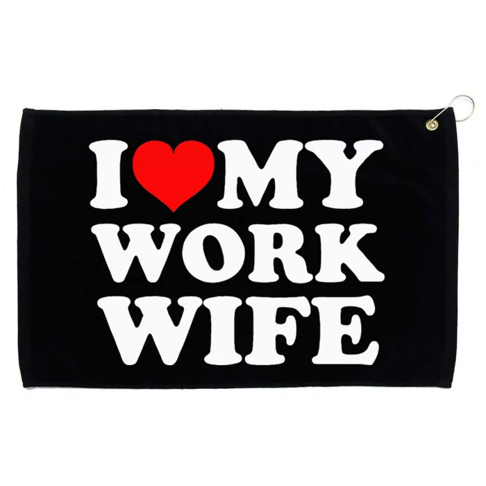 I Love My Work Wife Grommeted Golf Towel