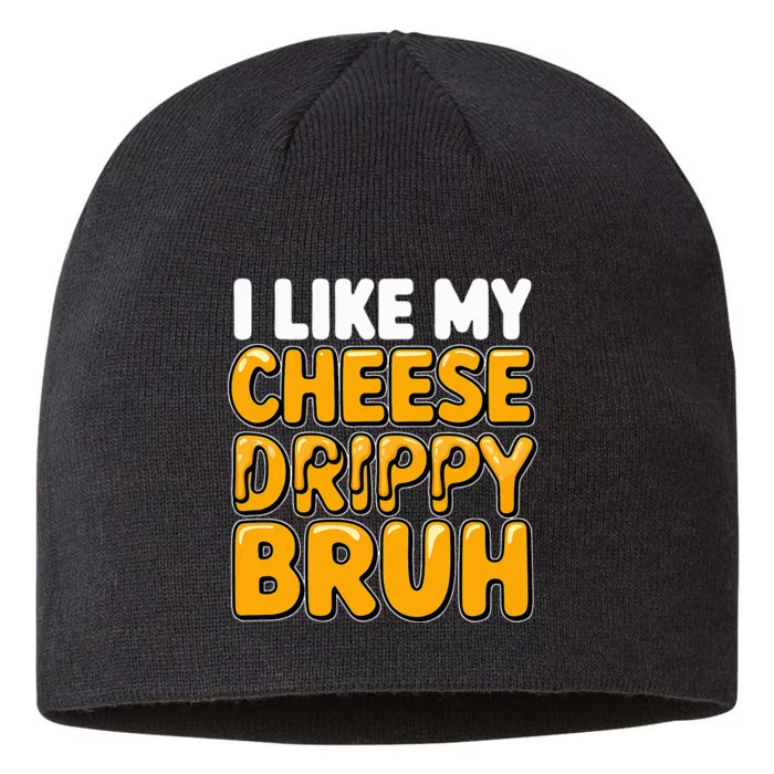 I Like My Cheese Drippy Bruh Funny Meme Pop Culture 8 1/2in Sustainable Knit Beanie