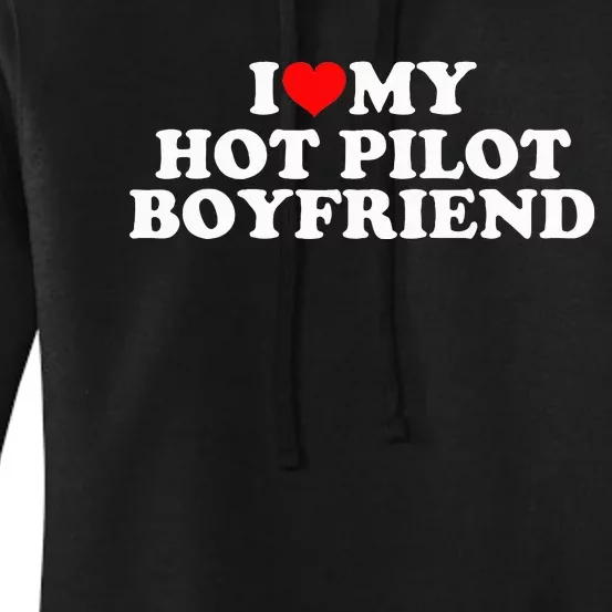 I Love My Hot Pilot Boyfriend Women's Pullover Hoodie