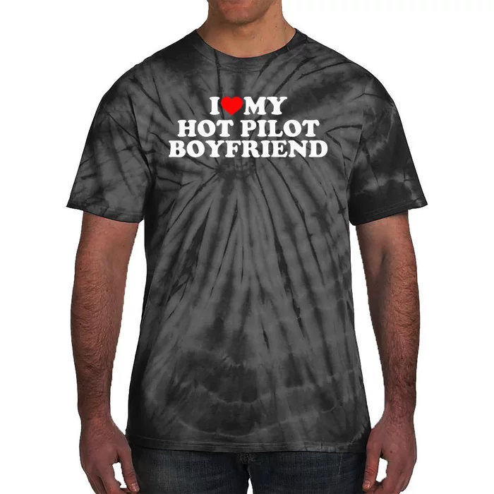 I Love My Hot Pilot Boyfriend Tie-Dye T-Shirt