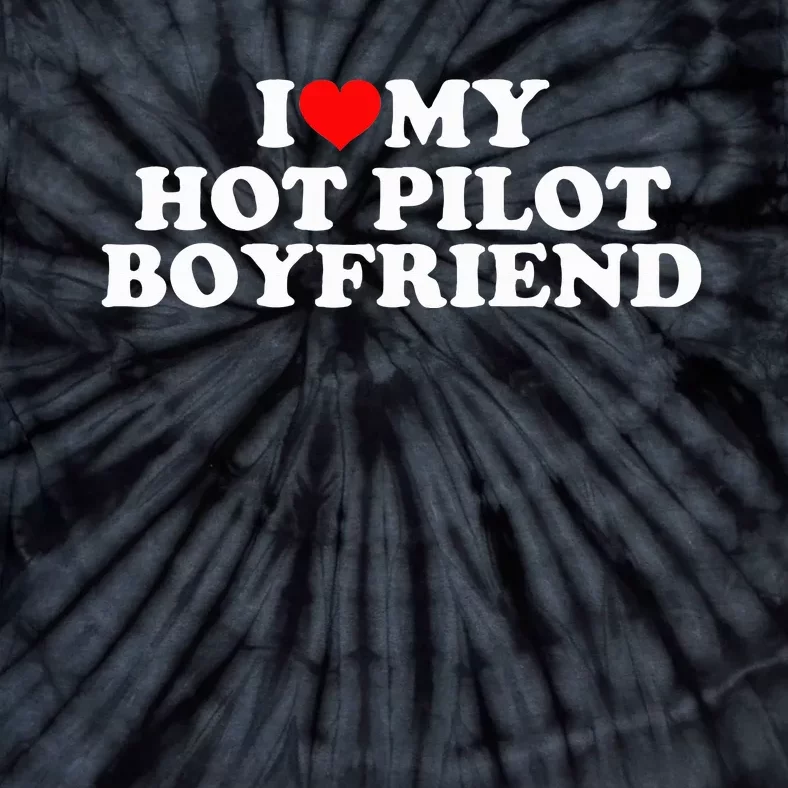 I Love My Hot Pilot Boyfriend Tie-Dye T-Shirt