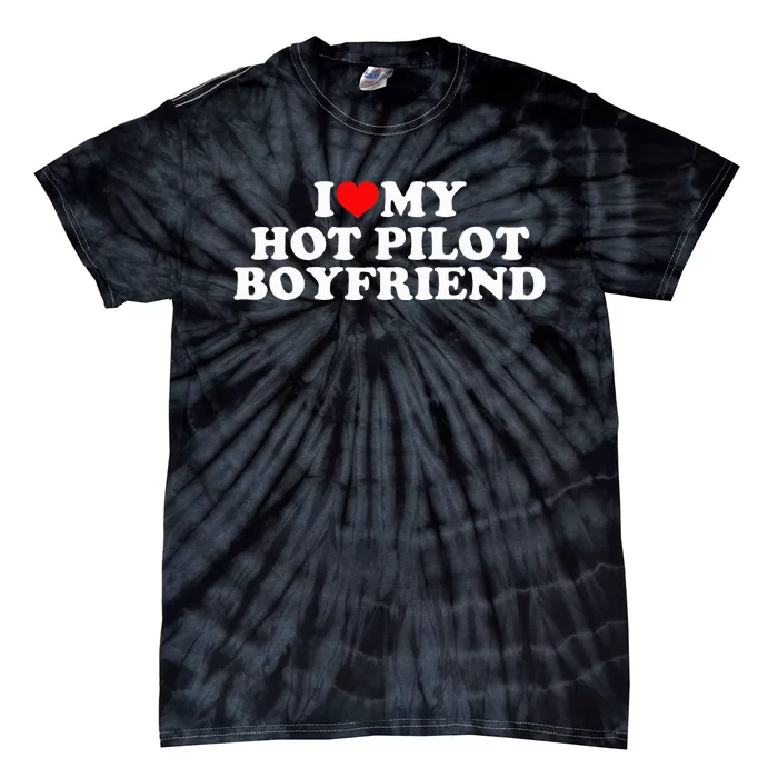 I Love My Hot Pilot Boyfriend Tie-Dye T-Shirt