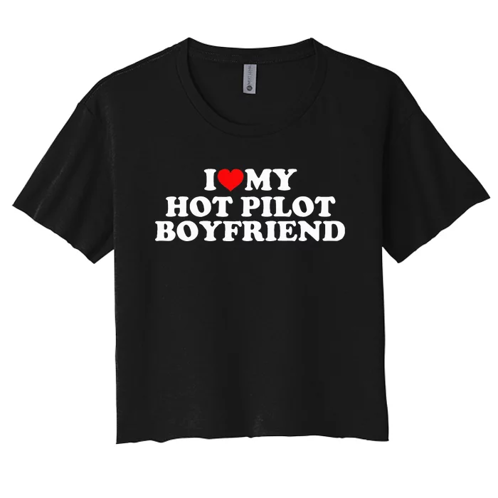 I Love My Hot Pilot Boyfriend Women's Crop Top Tee