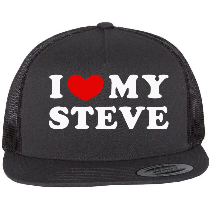 I Love My Steve I Heart My Steve Flat Bill Trucker Hat