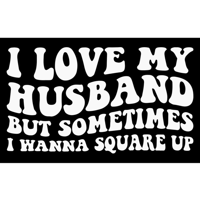 I Love My Husband But Sometimes I Wanna Square Up Vintage Bumper Sticker