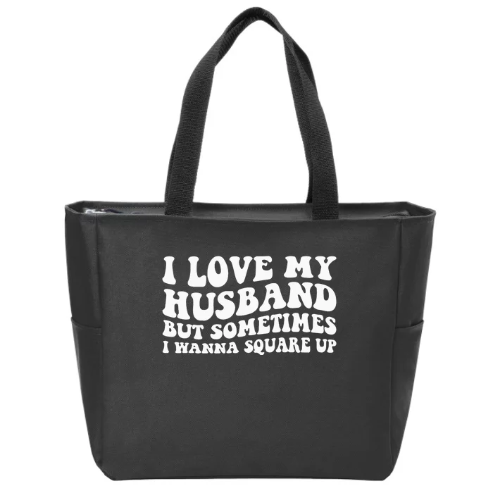 I Love My Husband But Sometimes I Wanna Square Up Vintage Zip Tote Bag