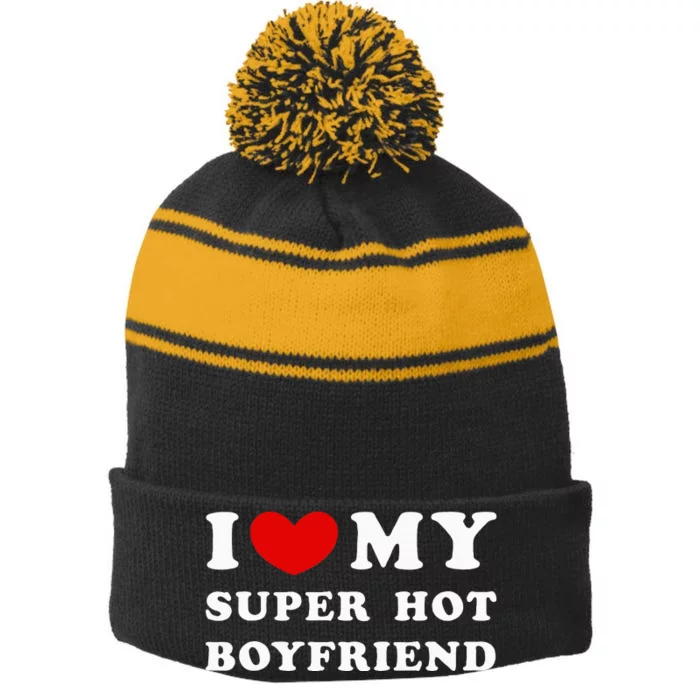 I Love My Super Hot Boyfriend I Heart My Boyfriend Stripe Pom Pom Beanie