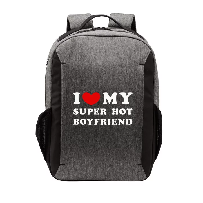 I Love My Super Hot Boyfriend I Heart My Boyfriend Vector Backpack