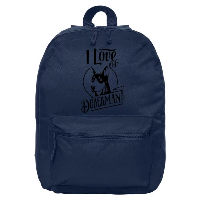 I Love My Doberman Pinscher Dog Funny Doberman Mom Dad Gift 16 in Basic Backpack