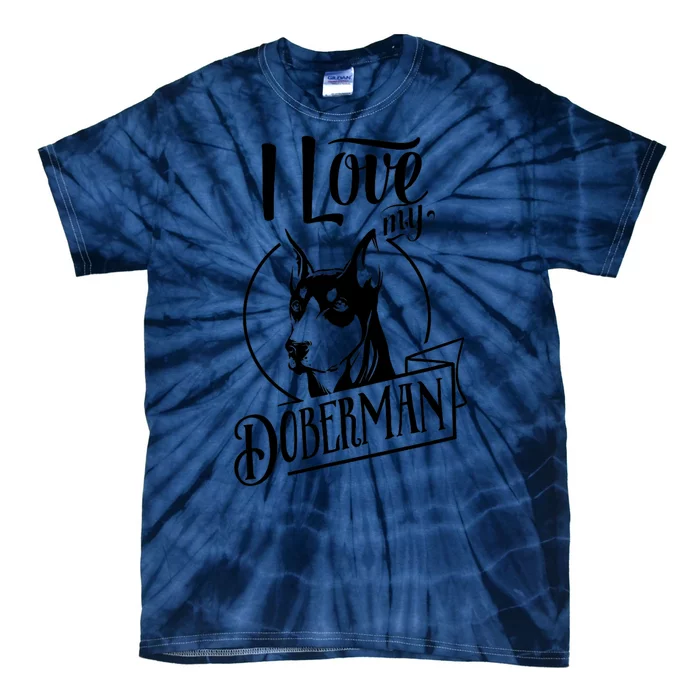 I Love My Doberman Pinscher Dog Funny Doberman Mom Dad Gift Tie-Dye T-Shirt