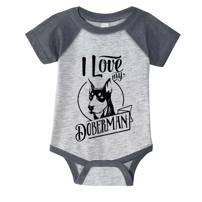 I Love My Doberman Pinscher Dog Funny Doberman Mom Dad Gift Infant Baby Jersey Bodysuit