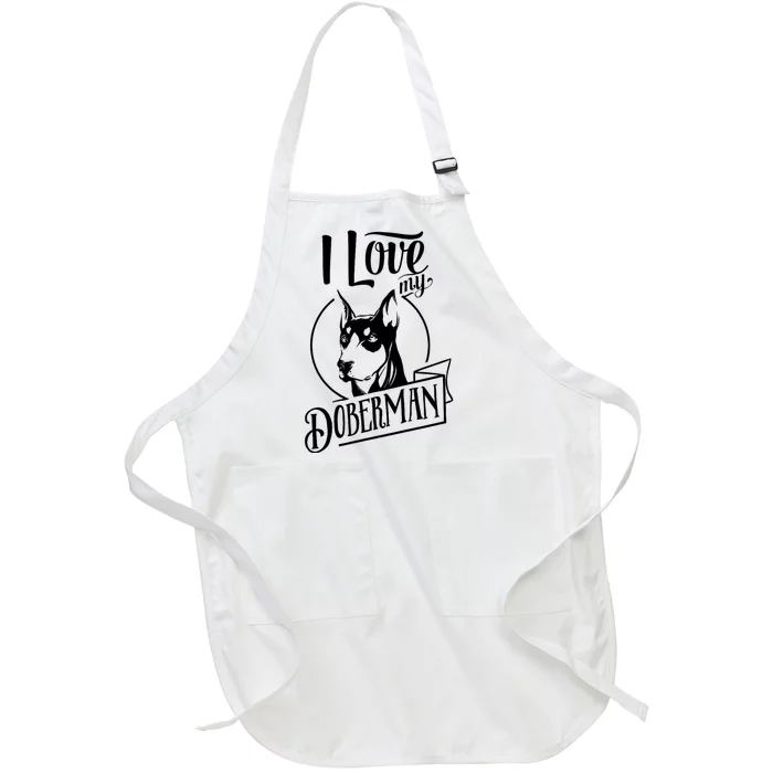 I Love My Doberman Pinscher Dog Funny Doberman Mom Dad Gift Full-Length Apron With Pocket