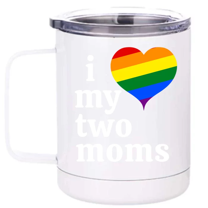 I Love My Two Moms Gift Front & Back 12oz Stainless Steel Tumbler Cup