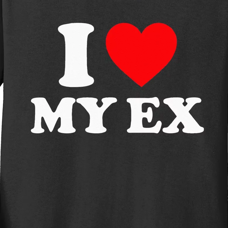 I Love My Ex I Heart My Ex Kids Long Sleeve Shirt