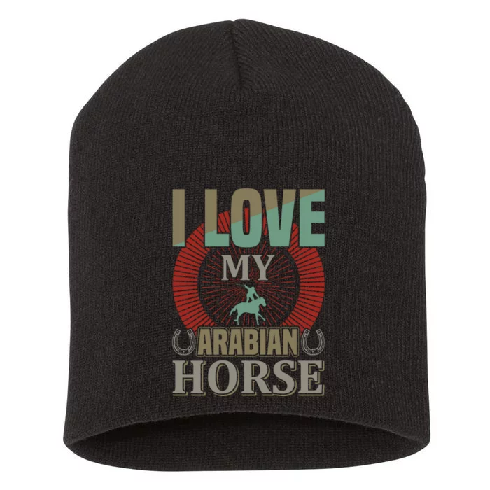 I Love My Arabian Horse Short Acrylic Beanie