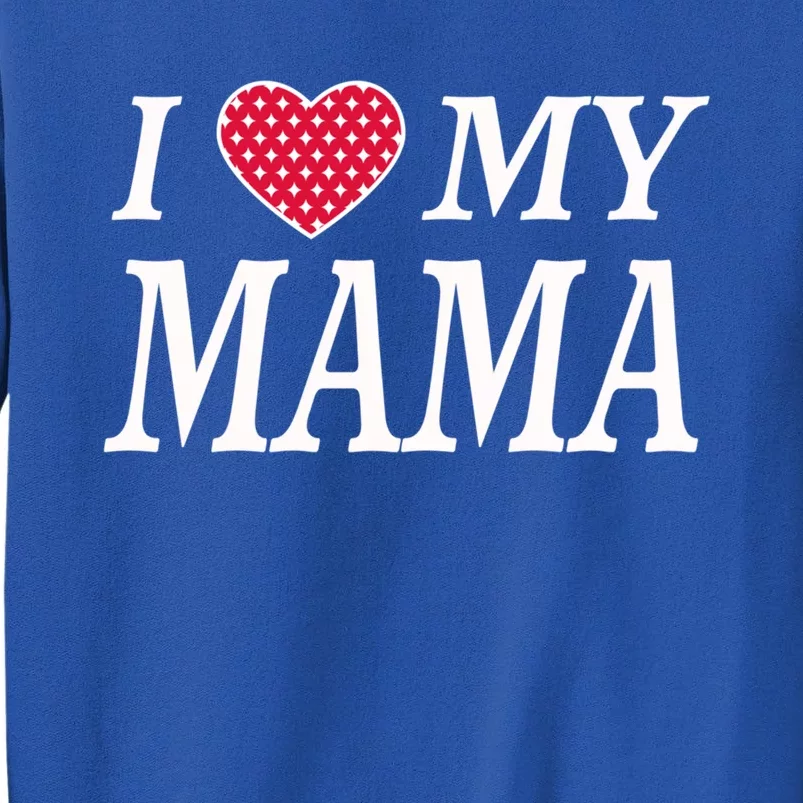 I Love My Mama Beautiful Family Personalized Mom Great Gift Sweatshirt