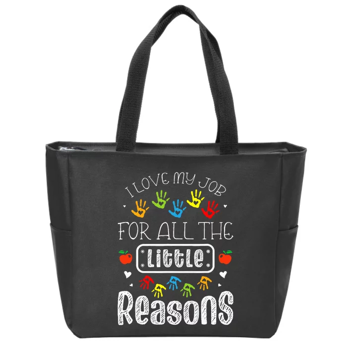 I Love My Job For All The Little Reasons Daycare Teacher Zip Tote Bag