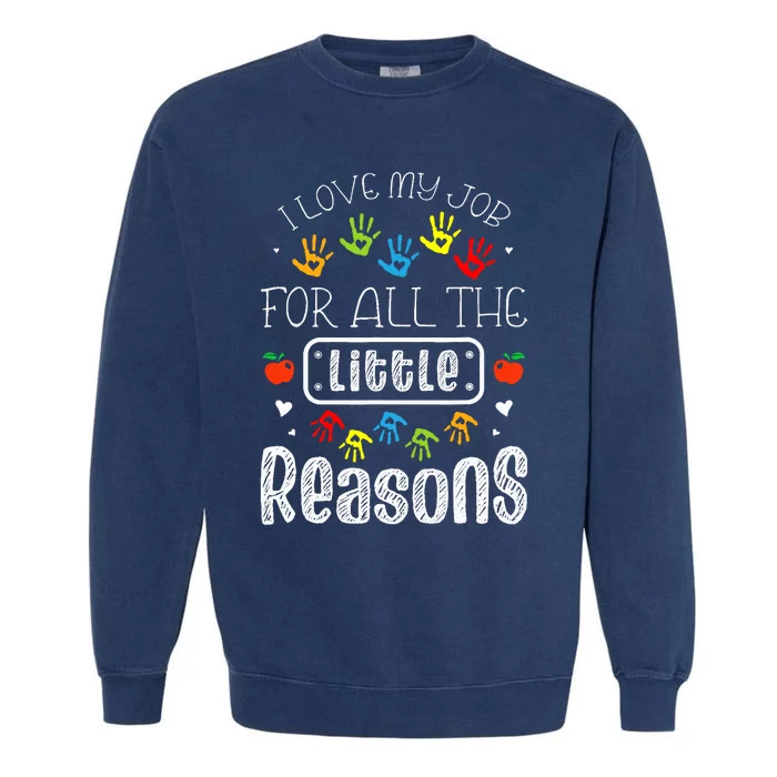 I Love My Job For All The Little Reasons Daycare Teacher Garment-Dyed Sweatshirt