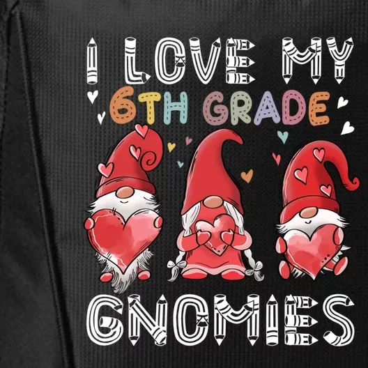 I Love My 6Th Grade Gnomies Funny Valentine Heart Teacher Gift City Backpack