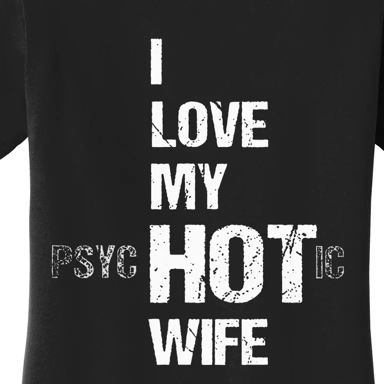 I Love My PsycHOTic Wife Women's T-Shirt