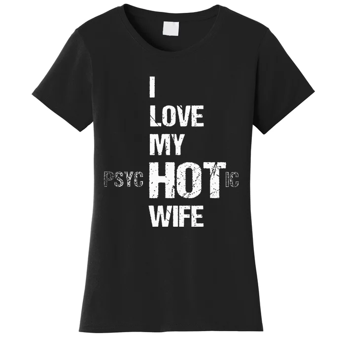 I Love My PsycHOTic Wife Women's T-Shirt