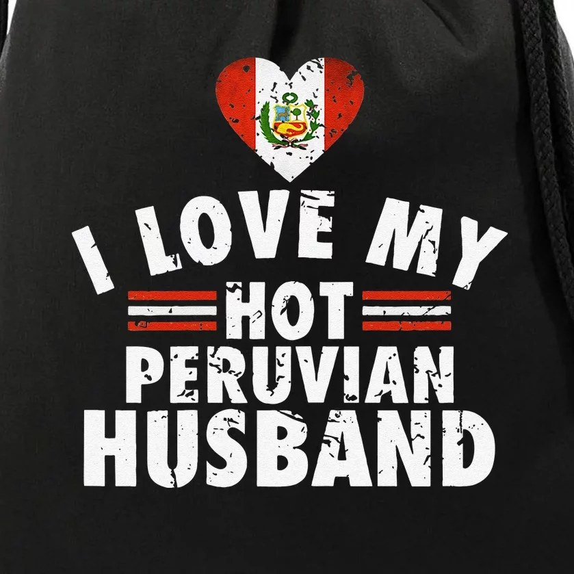 I Love My Hot Peruvian Husband Anniversary Birthday Drawstring Bag