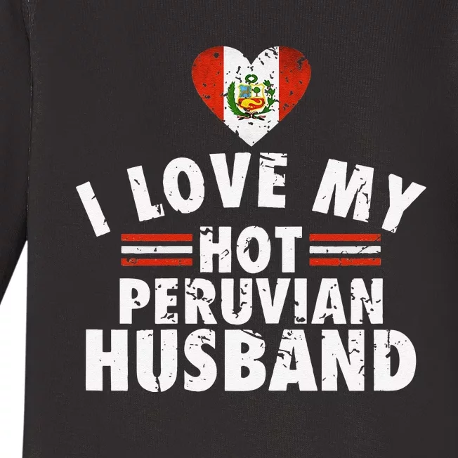 I Love My Hot Peruvian Husband Anniversary Birthday Baby Long Sleeve Bodysuit