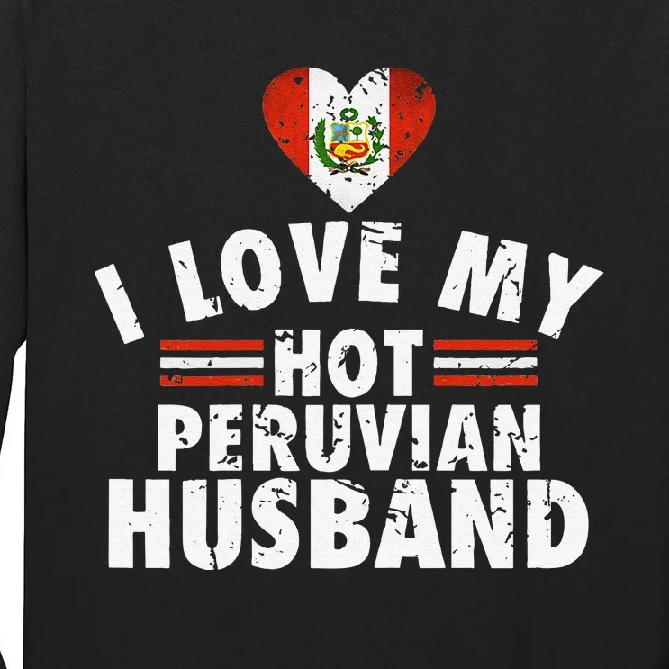 I Love My Hot Peruvian Husband Anniversary Birthday Tall Long Sleeve T-Shirt