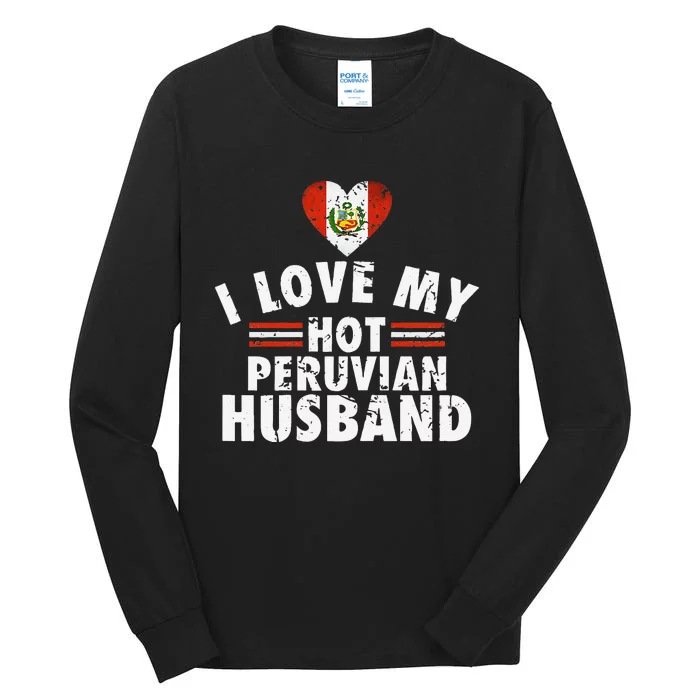 I Love My Hot Peruvian Husband Anniversary Birthday Tall Long Sleeve T-Shirt