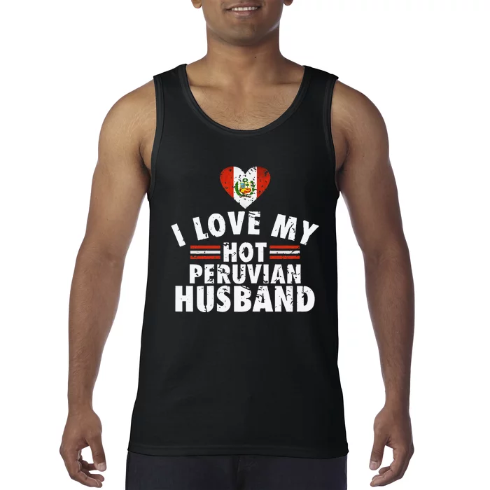 I Love My Hot Peruvian Husband Anniversary Birthday Tank Top