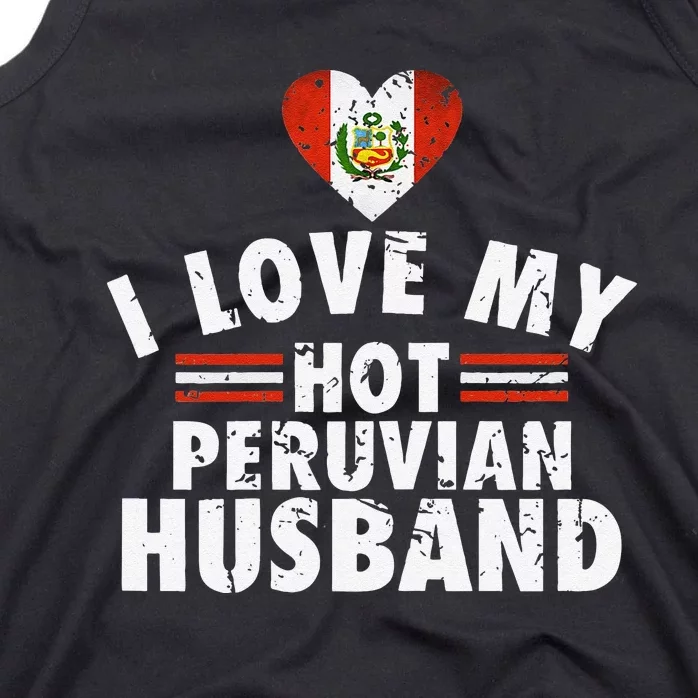 I Love My Hot Peruvian Husband Anniversary Birthday Tank Top