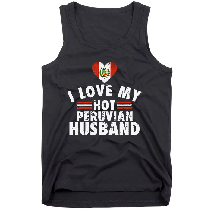 I Love My Hot Peruvian Husband Anniversary Birthday Tank Top