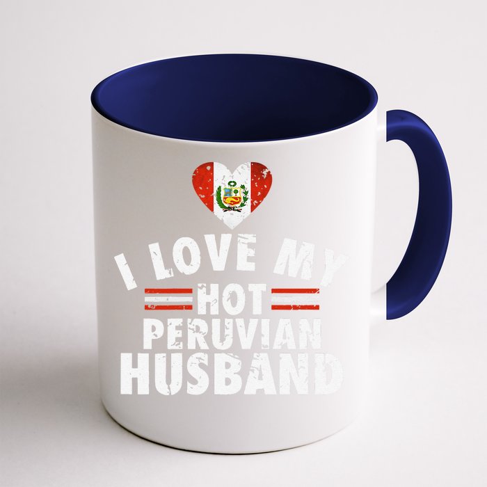 I Love My Hot Peruvian Husband Anniversary Birthday Front & Back Coffee Mug