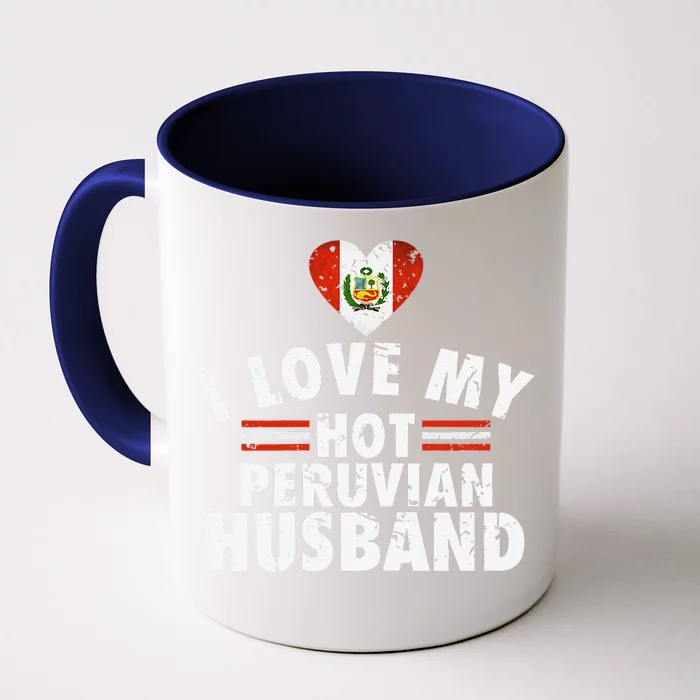 I Love My Hot Peruvian Husband Anniversary Birthday Front & Back Coffee Mug