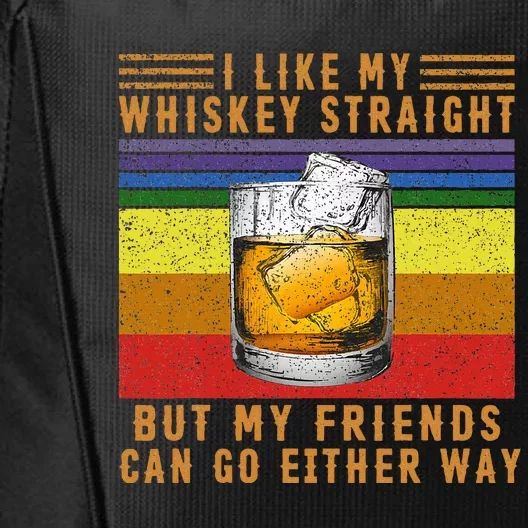 I Like My Whiskey Straight But My Friends Can Go Either Way City Backpack