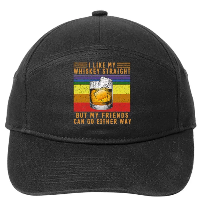 I Like My Whiskey Straight But My Friends Can Go Either Way 7-Panel Snapback Hat