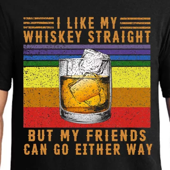 I Like My Whiskey Straight But My Friends Can Go Either Way Pajama Set