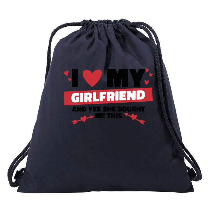 I Love My Girlfriend And Yes She Bought Me This Drawstring Bag