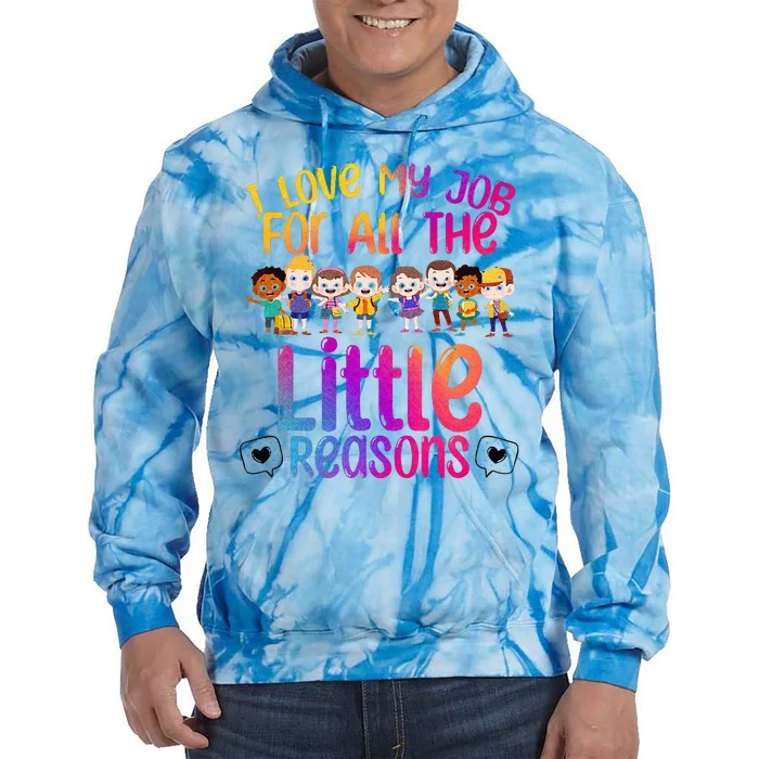 I Love My Job All The Little Reasons Teach Teacher Tie Dye Hoodie