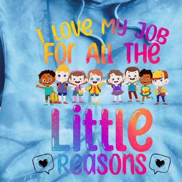 I Love My Job All The Little Reasons Teach Teacher Tie Dye Hoodie