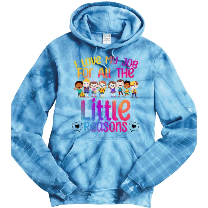 I Love My Job All The Little Reasons Teach Teacher Tie Dye Hoodie