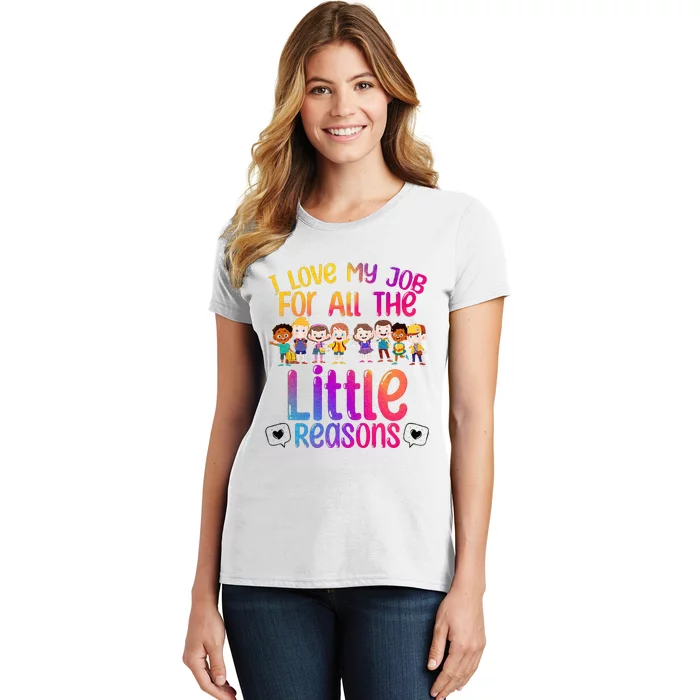 I Love My Job All The Little Reasons Teach Teacher Women's T-Shirt