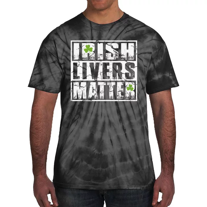 Irish Livers Matter Saint Patrick's Day Tie-Dye T-Shirt