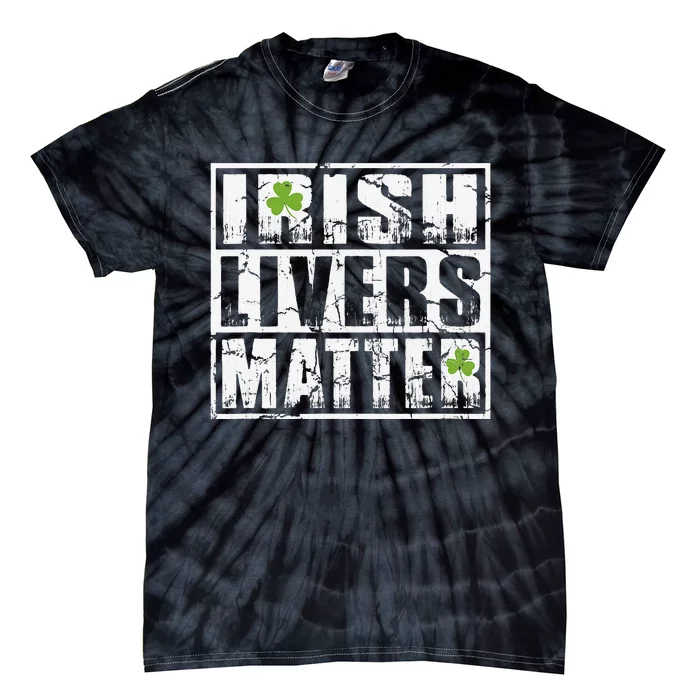 Irish Livers Matter Saint Patrick's Day Tie-Dye T-Shirt