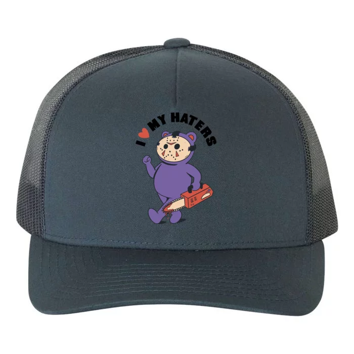 I Love My Haters Teddy Bear Yupoong Adult 5-Panel Trucker Hat