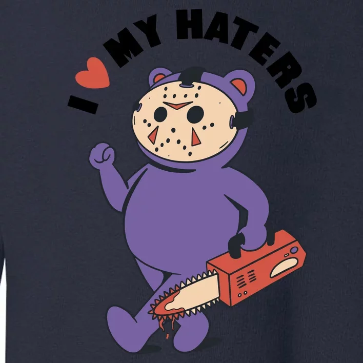 I Love My Haters Teddy Bear Toddler Sweatshirt